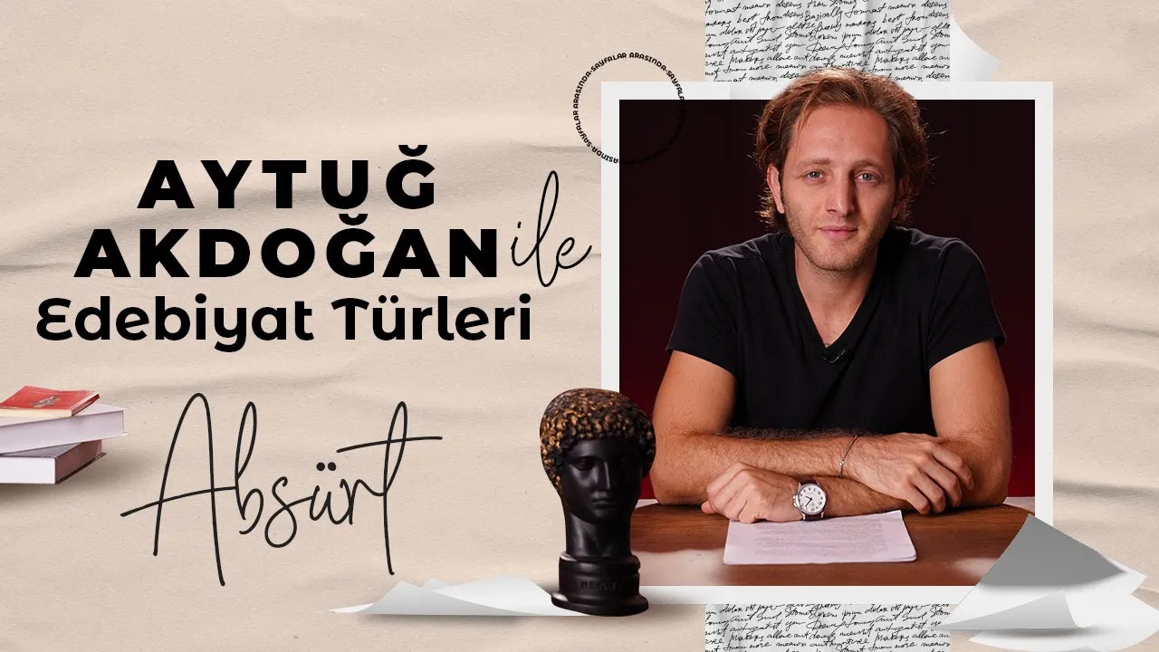 Aytuğ Akdoğan ile Edebiyat Türleri: Absürt Edebiyat