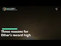 Three Reasons for Ether s Record High