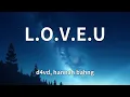 Lagu d4vd, hannah bahng - L.O.V.E.U (Lyrics)