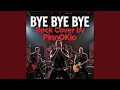 Lagu Bye Bye Bye (Rock Cover)