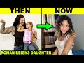 Roman Reigns Daughter Looks Very Different Today Shocking Transformation Revealed - WWE News