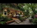 Lagu Relaxing Outdoor Cafe Music For Stress Relief | Beautiful Courtyard With Gentle Jazz To Calm Mind