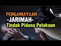 PENGANIAYAAN (JARIMAH) || TINDAK PIDANA PELUKAAN