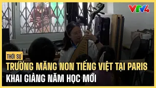 Trường Măng Non tiếng Việt tại Paris khai giảng năm học mới | VTV4