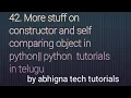 42 More stuff on constructor and self comparing object Python tutorials for beginners in Telugu