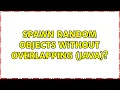 Spawn random objects without overlapping Java 2 Solutions