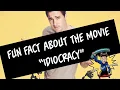 Fun Fact About The Film Idiocracy
