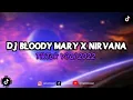 Download Lagu DJ Bloody Mary x Nirvana [ Remix 2023 ]