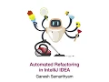 Automated Refactoring in IntelliJ IDEA - Ganesh Samarthyam