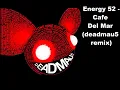 Energy 52 - Café Del Mar (Deadmau5 remix) (HQ)