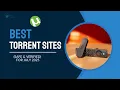 Best Torrent Sites Safe Verified - Updated for July 2025