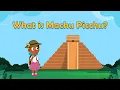 What is Machu Picchu Machu Picchu for Kids Where is Machu Picchu Wonders of the World for Kids