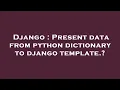 Django Present data from python dictionary to django template