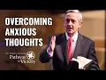 Overcoming Anxious Thoughts Pathway To Victory with Dr Robert Jeffress