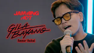 #Jamminghot | Ammar Haikal | Gila Bayang