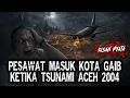Lagu PILOT DAN PESAWAT MASUK KOTA GAIB SAAT TSUNAMI ACEH 2004