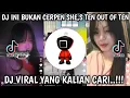 Download Lagu DJ INI BUKAN CERPEN SHE'S TEN OUT OF TEN | KASIH ABA ABA SOUND VIRAL TIKTOK 2025 DJ TERBARU !!