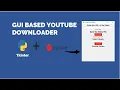 How to CreateYoutube Downloader Python Gui Based Downloaded Python Complete Project