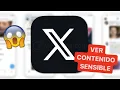 Como ver contenido sensible o delicado en X Twitter Activa esta opcion