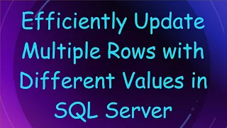 Efficiently Update Multiple Rows with Different Values in SQL Server