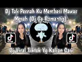 DJ TAK PERNAH KU MEMBERI MAWAR MERAH🎶DJ GA ROMANTIS VIRAL TIKTOK TERBARU 2024 YG KALIAN CARI