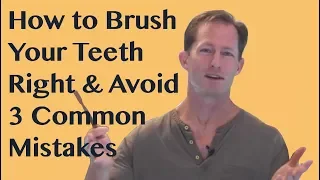 How to brush your teeth right avoid 3 common mistakes