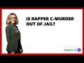 Is Rapper C-Murder Out Of Jail