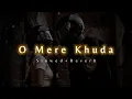 Download Lagu O Mere Khuda - ( Slowed+Reverb ) | Prince | Atif Aslam| @breath