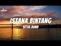 Download Lagu Setia Band - Istana Bintang - Lyrics