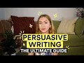 The Ultimate Guide to Persuasive Writing