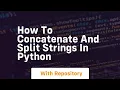 How to concatenate and split strings in python