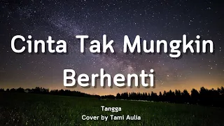 Cinta Tak Mungkin Berhenti - Tangga | Tami Aulia [Lirik]