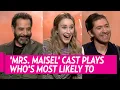 The Marvelous Mrs Maisel Cast Plays Who s Most Likely To