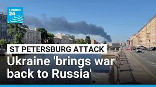 ukraines attack on saint petersburg brings war back to russia france 24 english