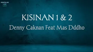 KISINAN 1 \u0026 2 (Lyrics) - Denny Caknan Feat Mas Dddho