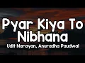 Download Lagu Pyar Kiya To Nibhana (Lyrics) - Udit Narayan, Anuradha Paudwal 🎶 | Ek Pal Bhi Jaane Jaana Mujhse✨