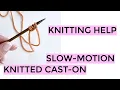 Knitting Help - Slow Motion Knitted Cast-On
