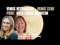 Venus Retrograde the Venus Starpoint with Louise Edington