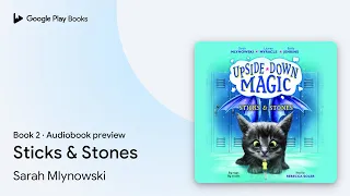sticks u0026 stones upside down magic 2 by sarah mlynowski audiobook preview