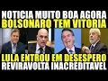 BOLSONARO TEM VITÓRIA- LULA ENTRA EM DESESPERO