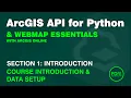 Automate ArcGIS Online WebMap Workflows with the ArcGIS API for Python Course Setup