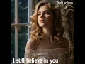 I STILL BELIEVE IN YOU