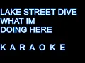 WHAT IM DOING HERE LAKE STREET DIVE KARAOKE