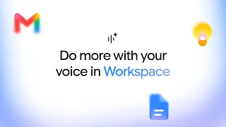 Use your voice to get more done in Gmail, Docs, and Keep