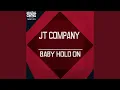 Download Lagu Baby Hold On (Jt Company X3m)