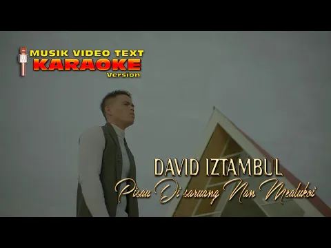 Download MP3 KARAOKE MUSIK VIDEO TEXT DAVID IZTAMBUL - PISAU DI SARUANG NAN MALUKOI