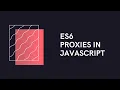 ES6 Proxies in JavaScript
