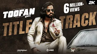 Toofan Title Track Shakib Khan Naved Parvez Arif Rahman Joy Tahsan Shuvo Alpha I Chorki SVF 