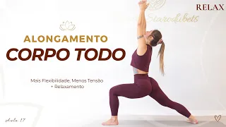 MAIS FLEXIBILIDADE, MENOS TENSÃO - Alongamento Completo para o Corpo Todo | RELAX #17