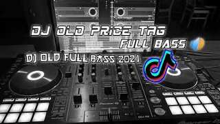 Download DJ OLD PRICE TAG FULL BASS || DJ OLD FULL BASS 2021🔥 MP3